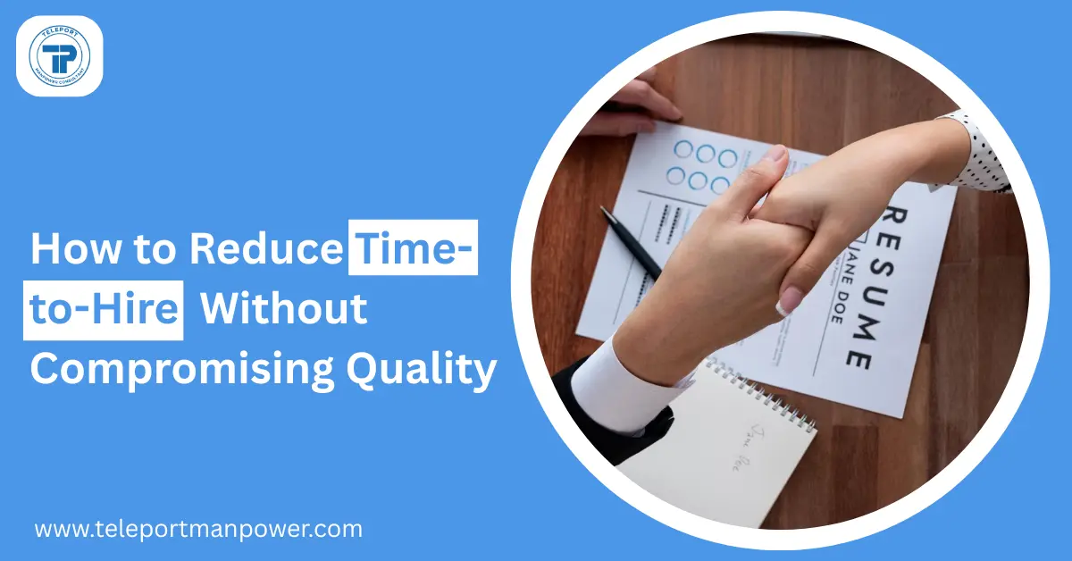 How to Reduce Time-to-Hire Without Compromising Quality