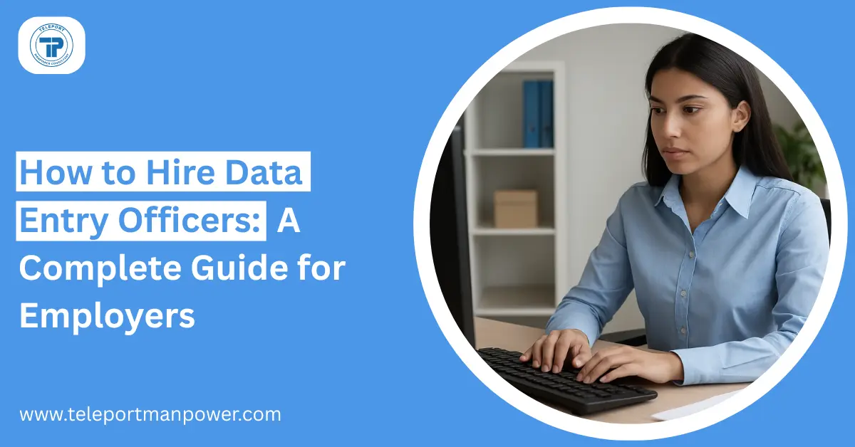 How to Hire Data Entry Officers: A Complete Guide for Employers