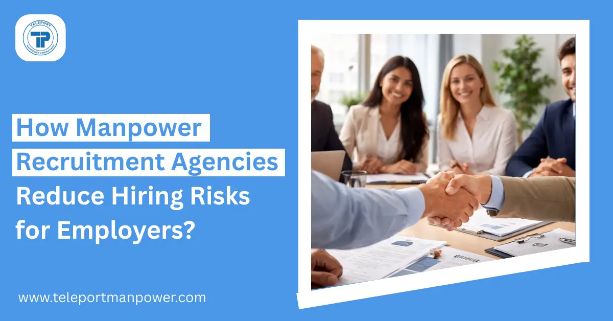 Reducing Manpower How Manpower Recruitment Agencies Reduce Hiring Risks for Employers