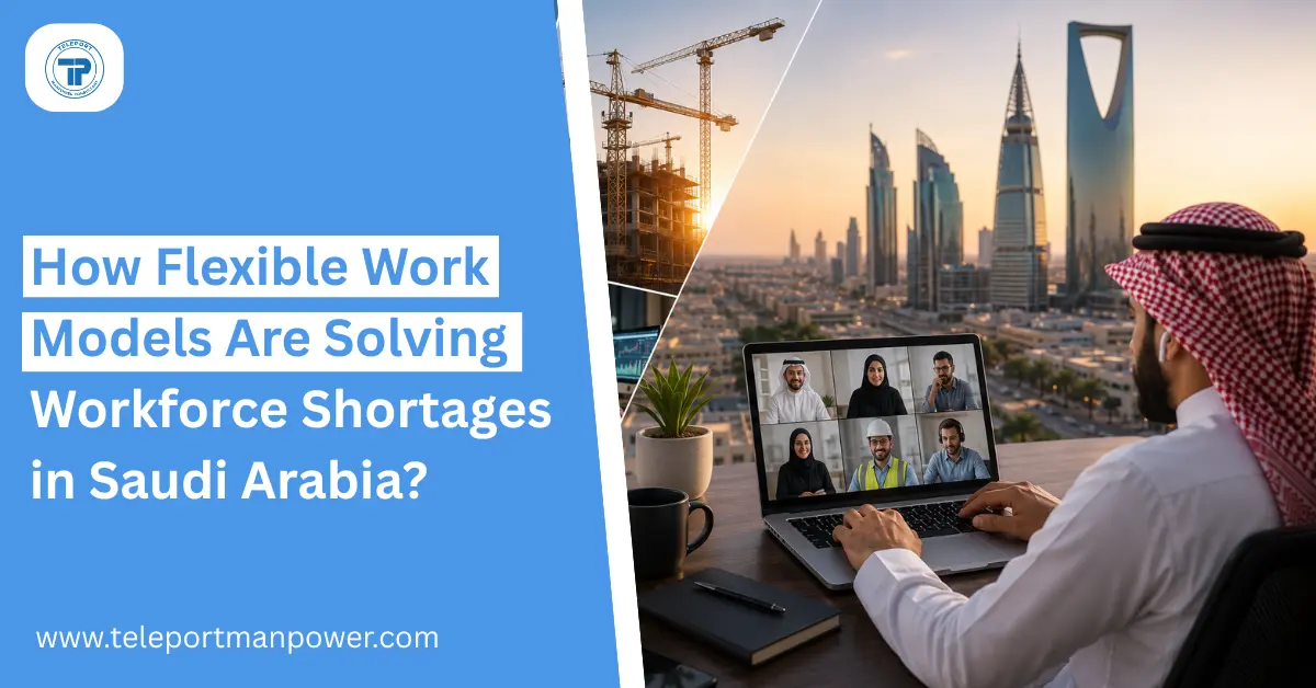 Saudi Work Force How Flexible Work Models Are Solving Workforce Shortages in Saudi Arabia