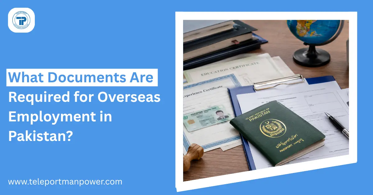 Pakistan Docs What Documents Are Required for Overseas Employment in Pakistan?